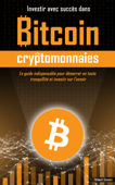 Investir avec succès dans Bitcoin et les cryptomonnaies - Thibault Coussin