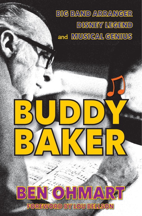 Buddy Baker: Big Band Arranger, Disney Legend & Musical Genius