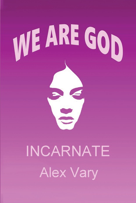 We are God Incarnate