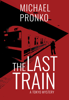 Michael Pronko - The Last Train artwork