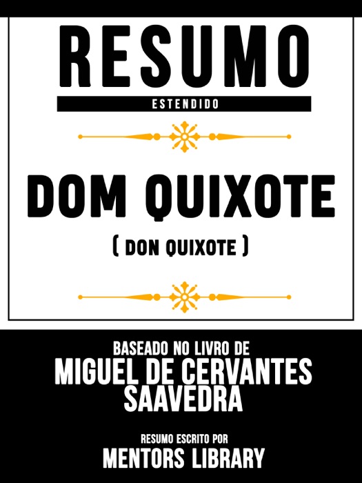 Resumo E Análise: Dom Quixote - Baseado No Livro De Miguel De Cervantes Saavedra