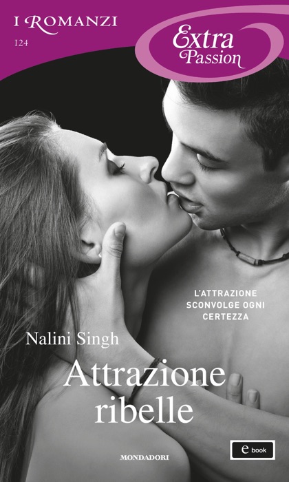 Attrazione ribelle (I Romanzi Extra Passion)