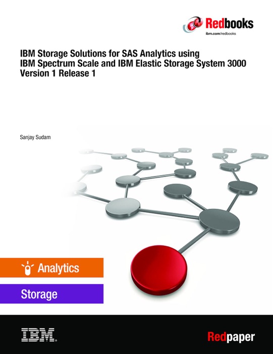 IBM Storage Solutions for SAS Analytics using IBM Spectrum Scale and IBM Elastic Storage System 3000 Version 1 Release 1