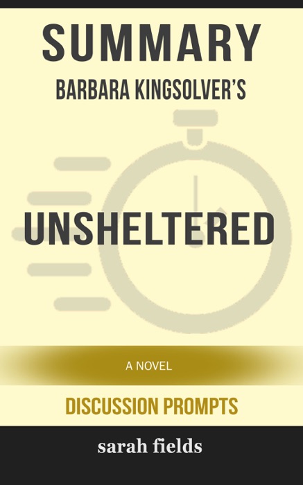 Summay of Unsheltered: A Novel by Barbara Kingsolver (Discussion Prompts)