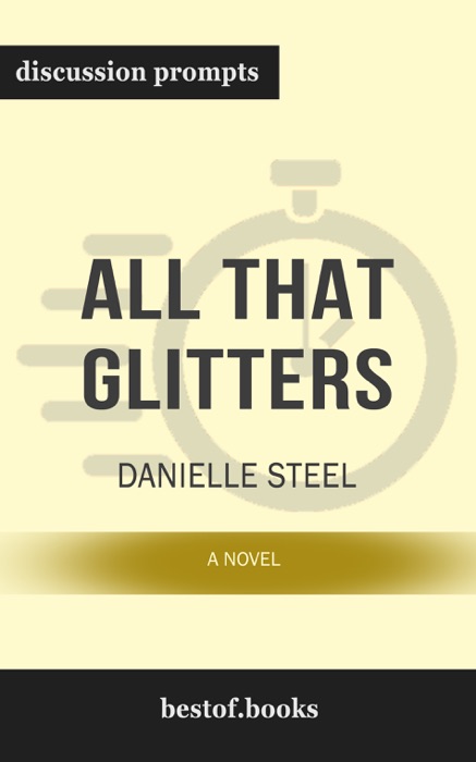 All That Glitters: A Novel by Danielle Steel (Discussion Prompts)