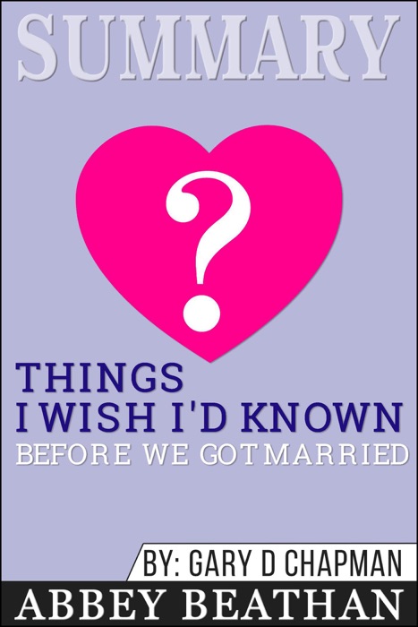 Summary of Things I Wish I'd Known Before We Got Married by Gary Chapman