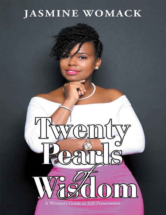 Twenty Pearls of Wisdom: A Woman’s Guide to Self - Preservation