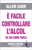 È facile controllare l’alcol - V Edizione 2020 - Allen Carr