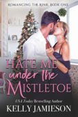 Hate Me Under the Mistletoe - Kelly Jamieson