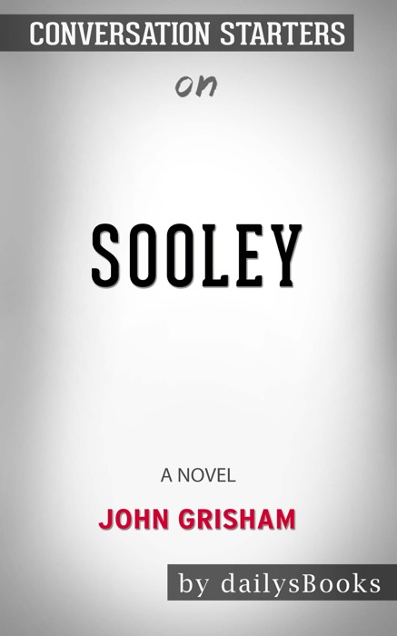 Sooley: A Novel by John Grisham: Conversation Starters