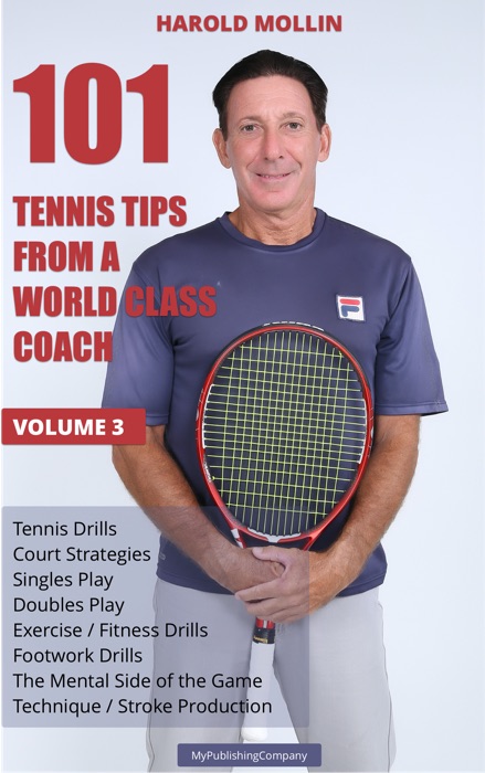 101 Tennis Tips From A World Class Coach Volume 3