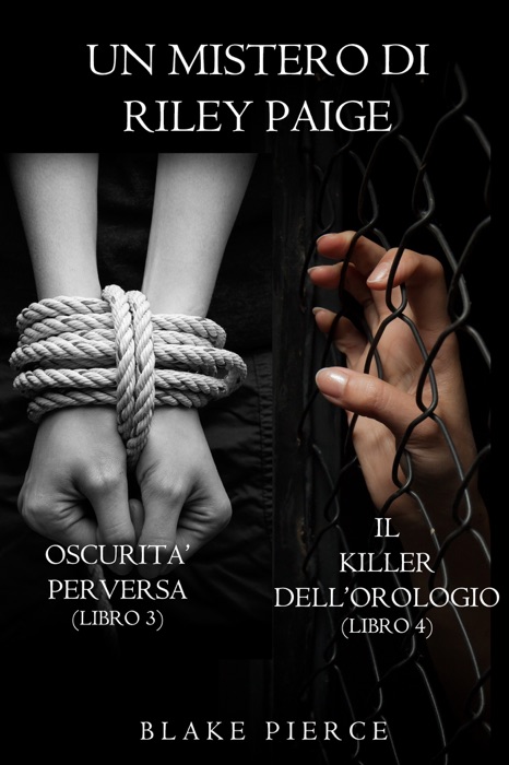 Bundle dei Misteri di Riley Paige: Oscurità Perversa (#3) e Il Killer dell’Orologio (#4)