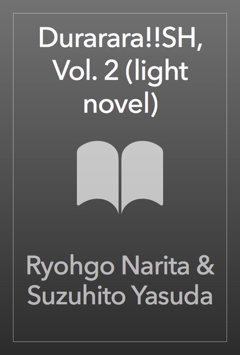 Durarara!! SH, Vol. 2 (light novel)