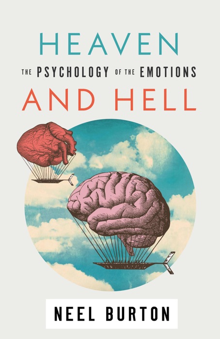 Heaven and Hell: The Psychology of the Emotions