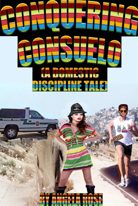 Conquering Consuelo (A Domestic Discipline Tale)