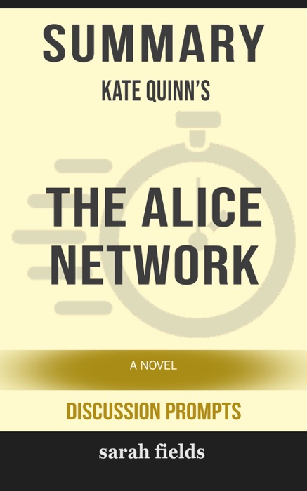 Summary of The Alice Network: A Novel by Kate Quinn (Discussion Prompts)