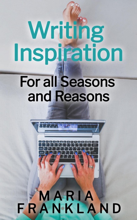 Writing Inspiration: For all Seasons and Reasons