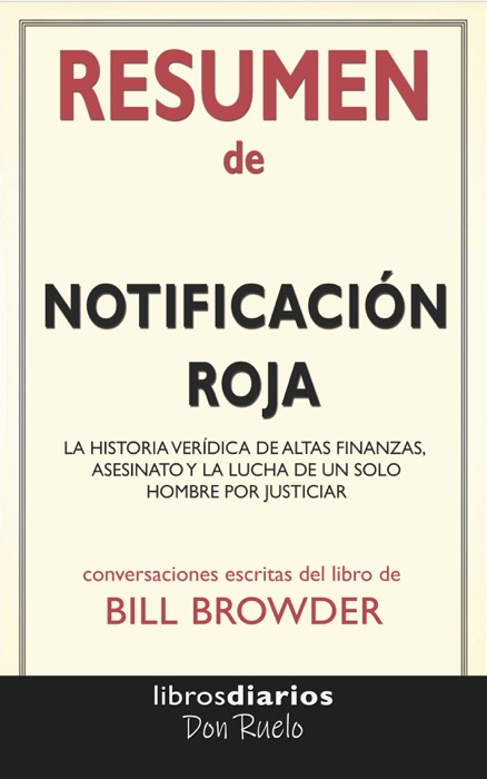 Notificación Roja: La historia verídica de altas finanzas, asesinato y la lucha de un solo hombre por justicia de Bill Browder: Conversaciones Escritas