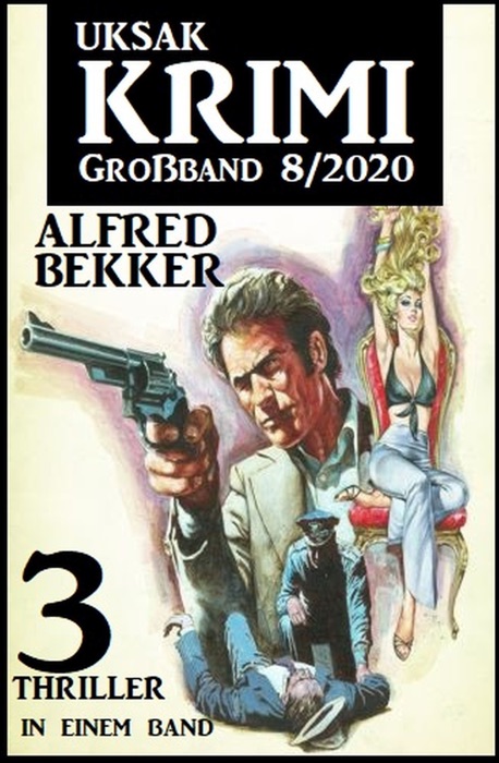 Uksak Krimi Großband 8/2020 - 3 Thriller in einem Band