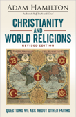 Christianity and World Religions Revised Edition - Adam Hamilton