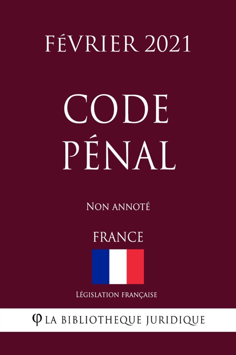 Code pénal (France) (Février 2021) Non annoté