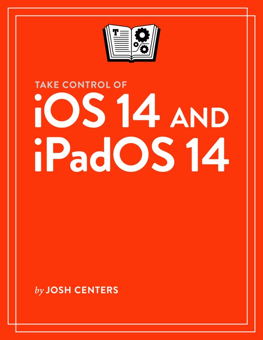 Take Control of iOS 14 and iPadOS 14