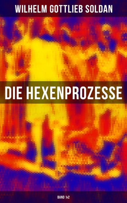 Die Hexenprozesse: Band 1&2