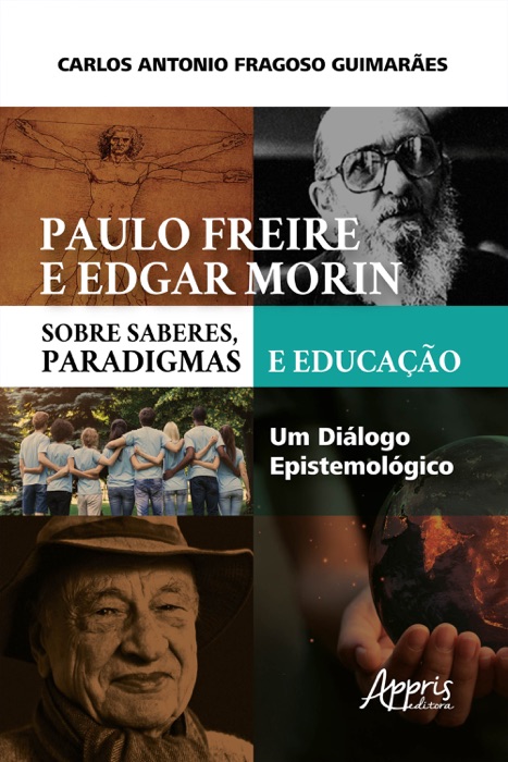 Paulo Freire e Edgar Morin sobre Saberes, Paradigmas e Educação: Um Diálogo Epistemológico