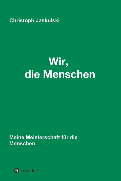 Wir, die Menschen - Meine Meisterschaft für die Menschen