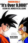 Dragon Ball Z “It’s Over 9,000!” Visioni del mondo in collisione - Derek Padula