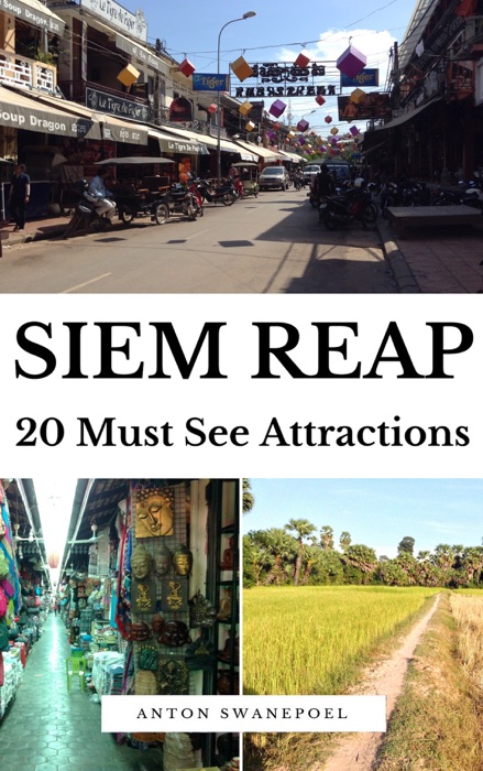 Siem Reap: 20 Must See Attractions