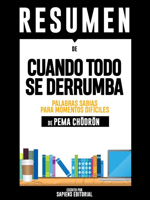 Cuando Todo Se Derrumba: Palabras Sabias Para Momentos Difíciles – Resumen Del Libro De Pema Chodron