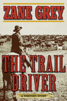 Zane Grey - The Trail Driver artwork