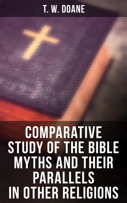 Comparative Study of the Bible Myths and their Parallels in other Religions