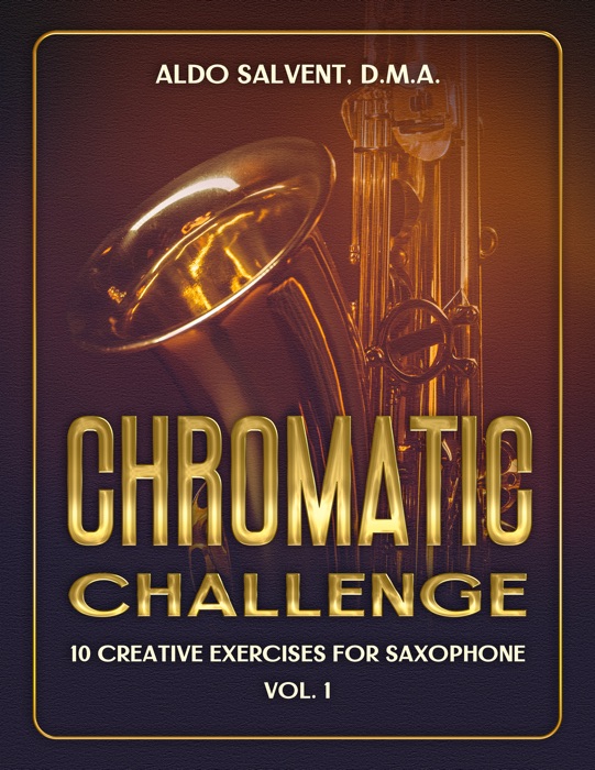 Chromatic Challenge 10 Creative Exercises for Saxophone