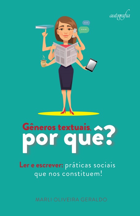 Gêneros textuais, por quê? Ler e escrever: práticas sociais que nos constituem!