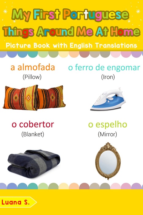My First Portuguese Things Around Me at Home Picture Book with English Translations