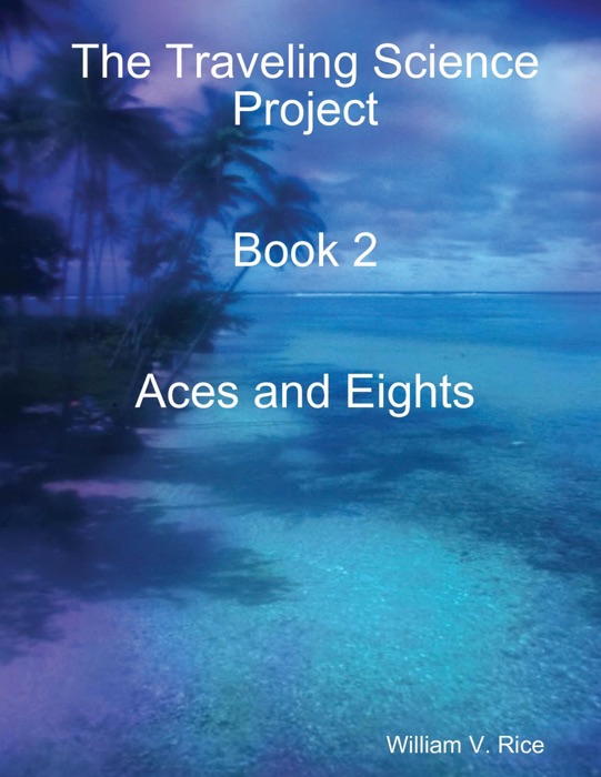 The Traveling Science Project: Book 2 Aces and Eights