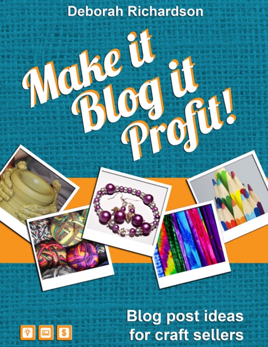 Make It, Blog It, Profit! - Blog Post Ideas for Craft Sellers