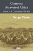 Como Eu Atravessei África - Primeira Parte - Serpa Pinto