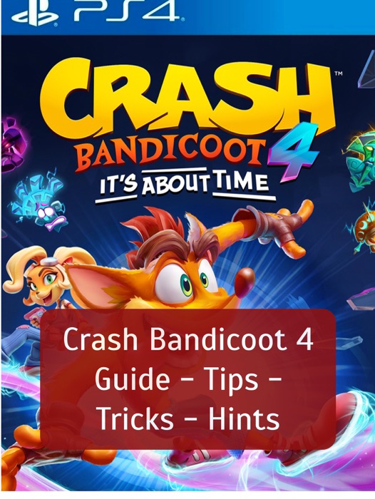 Crash Bandicoot 4 Guide - Tips - Tricks - Hints