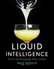 Liquid Intelligence: The Art and Science of the Perfect Cocktail - Dave Arnold