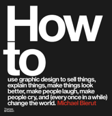 How to use graphic design to sell things, explain things, make things look better, make people laugh, make people cry, and (every once in a while) change the world - Michael Bierut