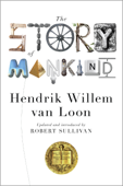 The Story of Mankind (Updated Edition) (Liveright Classics) - Hendrik Willem Van Loon, Robert Sullivan & John Merriman Ph.D.