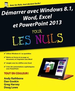 Démarrer avec Windows 8.1, Word, Excel et PowerPoint 2013 pour les nuls - Dan Gookin, Doug Lowe, Greg Harvey & Andy Rathbone