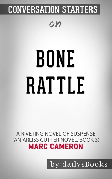 Bone Rattle: A Riveting Novel of Suspense (An Arliss Cutter Novel, Book 3) by Marc Cameron: Conversation Starters
