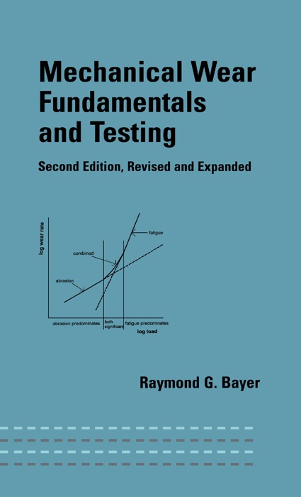 Mechanical Wear Fundamentals and Testing, Revised and Expanded