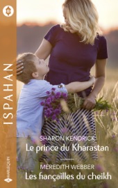 Le prince du Kharastan - Les fiançailles du cheikh - Sharon Kendrick & Meredith Webber by  Sharon Kendrick & Meredith Webber PDF Download