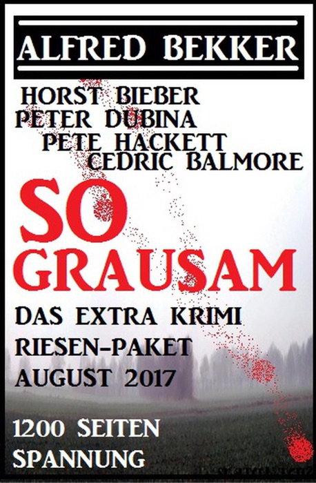 So grausam: Das Extra Krimi Riesen-Paket August 2017 - 1200 Seiten Spannung