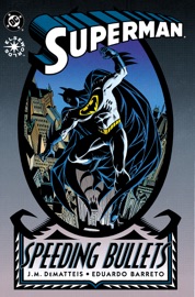Superman: Speeding Bullets (1993-) #1 - J.M. DeMatteis & Eduardo Barreto by  J.M. DeMatteis & Eduardo Barreto PDF Download